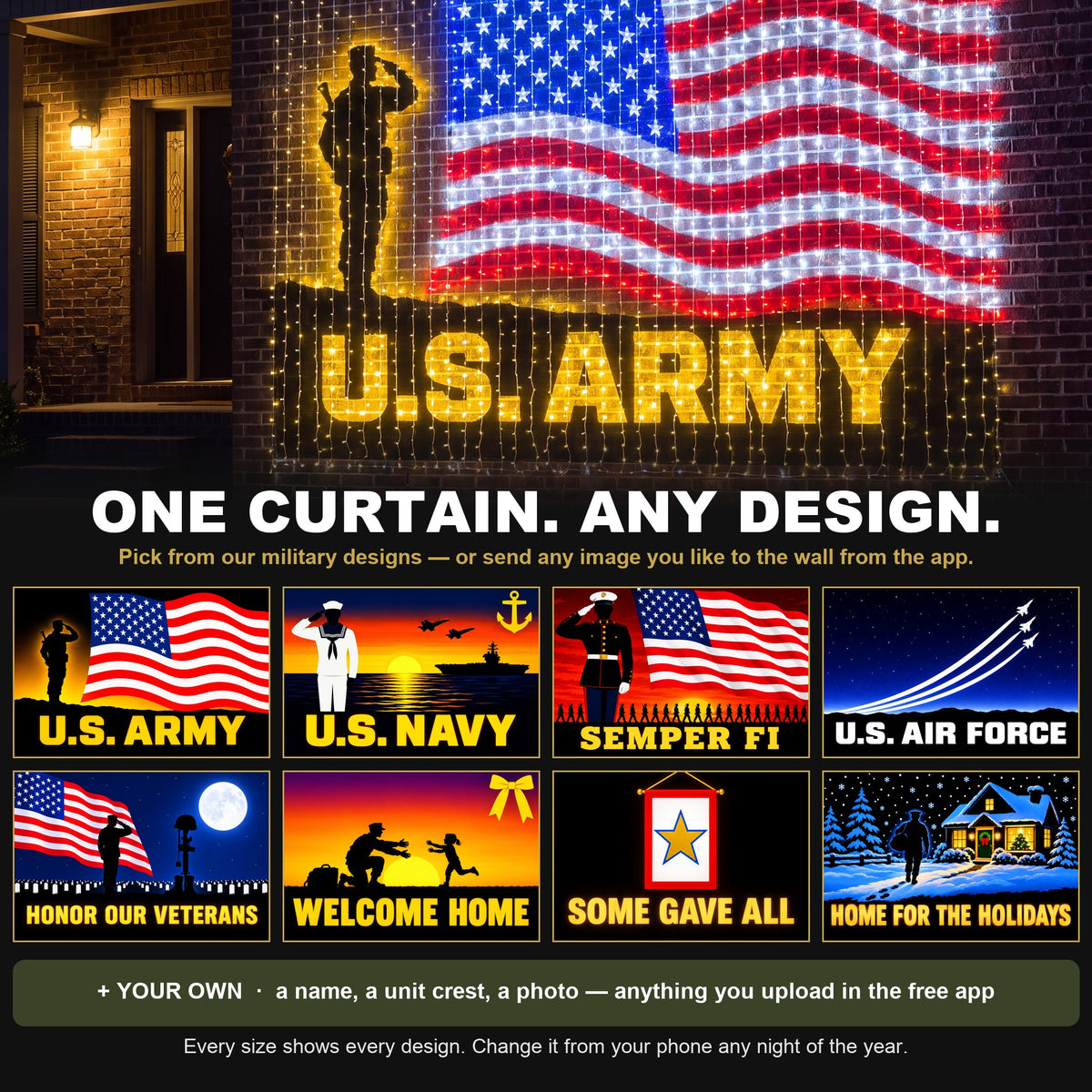 One curtain, any design — our military designs or anything you upload in the app
